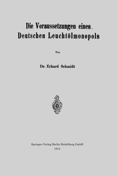 Cover for Erhard Schmidt · Die Voraussetzungen Eines Deutschen Leuchtoelmonopols (Pocketbok) [1914 edition] (1914)