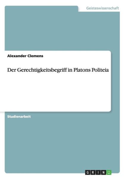 Der Gerechtigkeitsbegriff in Pl - Clemens - Boeken -  - 9783668125179 - 15 januari 2016