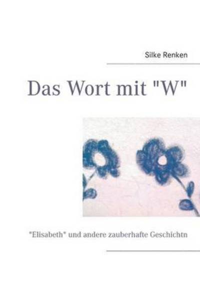 Cover for Renken · Das Wort mit &quot;W&quot; (Book) [German edition] (2014)