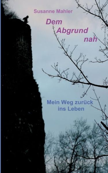 Cover for Susanne Mahler · Dem Abgrund Nah (Paperback Book) (2015)