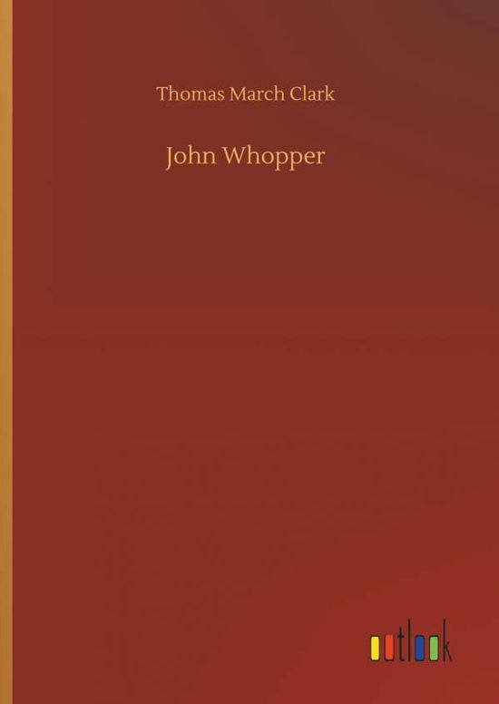 John Whopper - Clark - Boeken -  - 9783734033179 - 20 september 2018