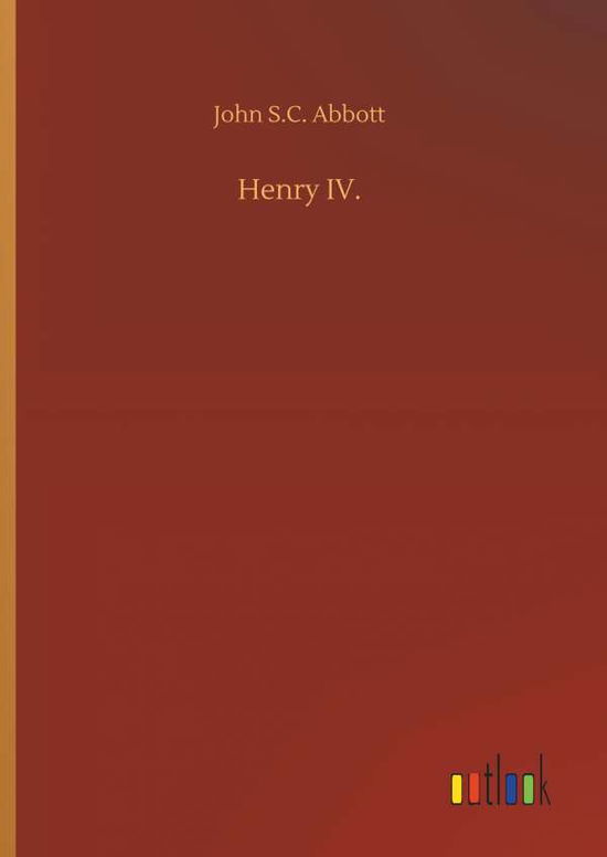 Henry IV. - Abbott - Books -  - 9783734075179 - September 25, 2019