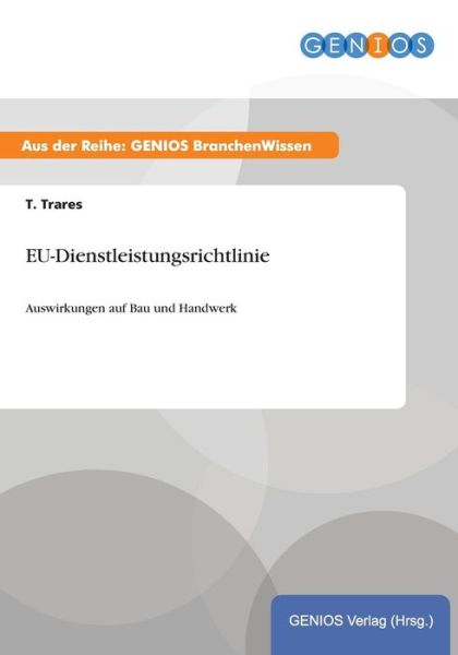 Cover for T Trares · EU-Dienstleistungsrichtlinie: Auswirkungen auf Bau und Handwerk (Paperback Book) (2015)
