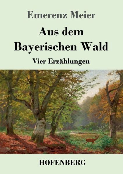 Cover for Meier · Aus dem Bayerischen Wald (Book) (2019)