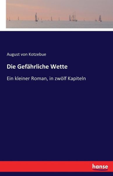 Cover for Kotzebue · Die Gefährliche Wette (Buch) (2017)