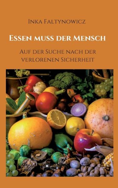 Cover for Inka Faltynowicz · Essen muss der Mensch (Hardcover Book) (2018)