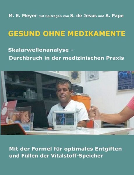 Cover for Marianne Meyer · Gesund ohne Medikamente: Skalarwellenanalyse Durchbruch in der medizinischen Diagnostik Mit der Formel fur optimales Entgiften und Fullen der Vitalstoffspeicher (Paperback Book) (2020)