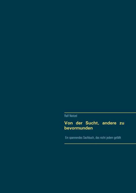 Cover for Ralf Neitzel · Von der Sucht, andere zu bevormunden (Paperback Book) (2020)