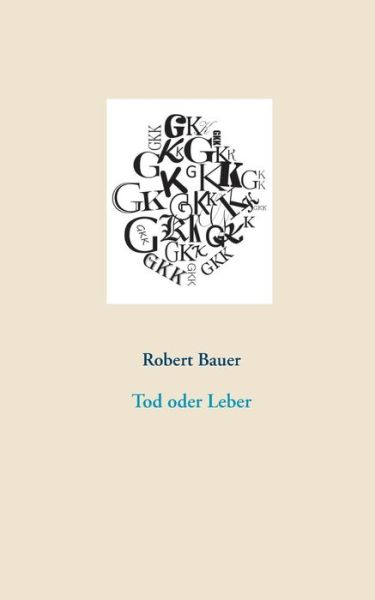 Cover for Robert Bauer · Tod oder Leber (Paperback Book) (2020)