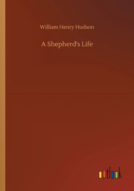 A Shepherd's Life - William Henry Hudson - Books - Outlook Verlag - 9783752303179 - July 16, 2020