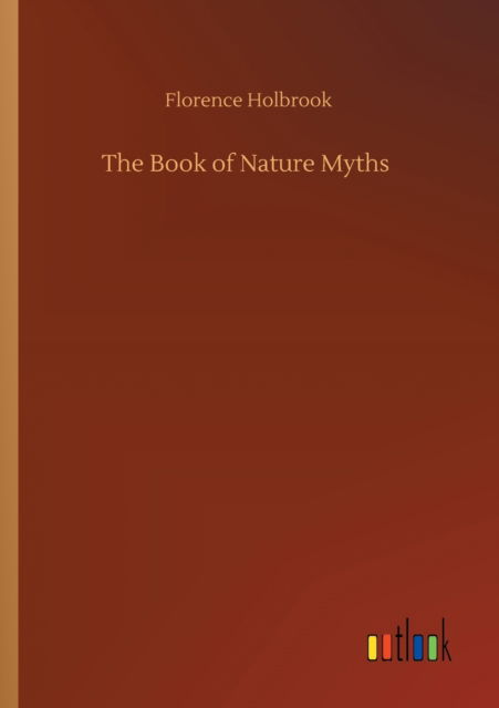 Cover for Florence Holbrook · The Book of Nature Myths (Paperback Book) (2020)