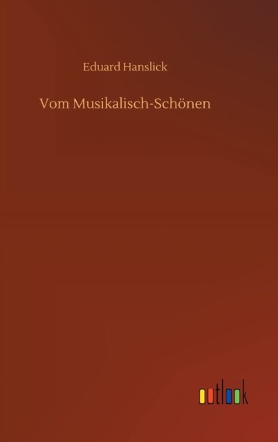 Cover for Eduard Hanslick · Vom Musikalisch-Schoenen (Hardcover bog) (2020)