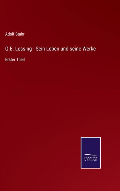 Cover for Adolf Stahr · G.E. Lessing - Sein Leben und seine Werke (Hardcover Book) (2022)