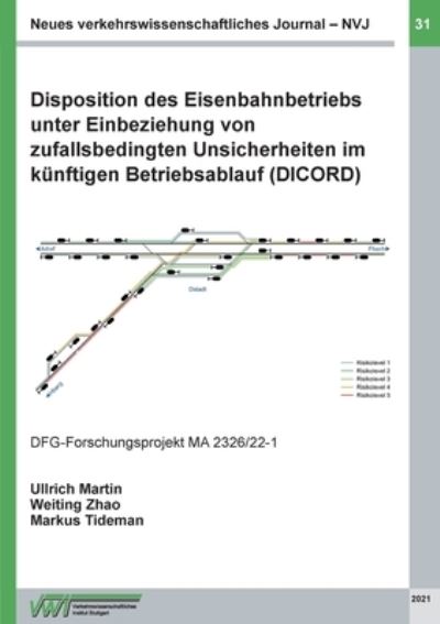 Cover for Prof Dr -Ing Ullrich Martin · Disposition des Eisenbahnbetriebs unter Einbeziehung von zufallsbedingten Unsicherheiten im kunftigen Betriebsablauf (DICORD) (Paperback Book) (2021)