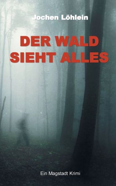 Cover for Jochen Loehlein · Der Wald sieht alles (Paperback Book) (2021)