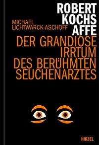 Cover for Lichtwarck-Aschoff · Robert Kochs Affe (Buch) (2021)