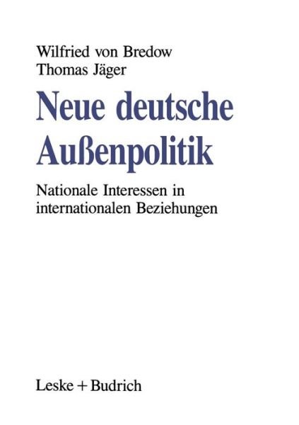 Cover for Wilfried Von Bredow · Neue Deutsche Aussenpolitik: Nationale Interessen in Internationalen Beziehungen (Pocketbok) [1993 edition] (1993)