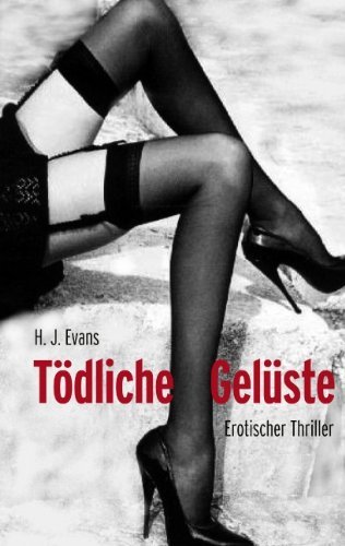 Toedliche Geluste - H J Evans - Książki - Books on Demand - 9783833439179 - 22 marca 2006