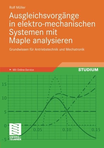 Cover for Rolf Muller · Ausgleichsvorgange in Elektro-Mechanischen Systemen Mit Maple Analysieren: Grundwissen Fur Antriebstechnik Und Mechatronik (Paperback Book) [2011 edition] (2010)