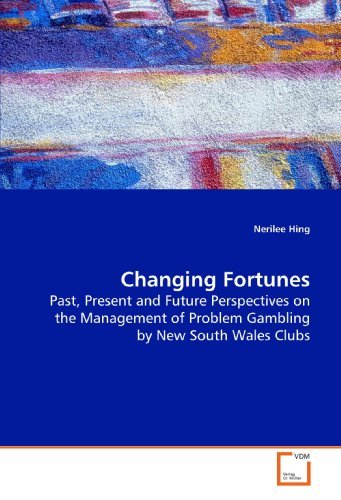Changing Fortunes: Past, Present and Future Perspectives on the Management of Problem Gambling by New South Wales Clubs - Nerilee Hing - Libros - VDM Verlag - 9783836483179 - 25 de junio de 2009