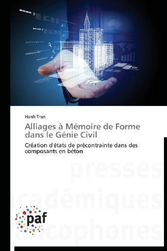 Cover for Hanh Tran · Alliages À Mémoire De Forme Dans Le Génie Civil: Création D'états De Précontrainte Dans Des Composants en Béton (Paperback Book) [French edition] (2018)