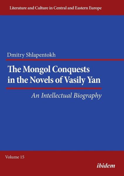 Cover for Dmitry Shlapentokh · The Mongol Conquests in the Novels of Vasily Yan: An Intellectual Biography - Literatur und Kultur im mittleren und ostlichen Europa (Paperback Book) [New edition] (2017)