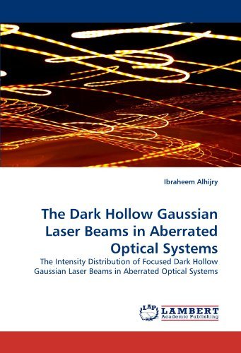 Cover for Ibraheem Alhijry · The Dark Hollow Gaussian Laser Beams in Aberrated Optical Systems: the Intensity Distribution of Focused Dark Hollow Gaussian Laser Beams in Aberrated Optical Systems (Paperback Bog) (2010)