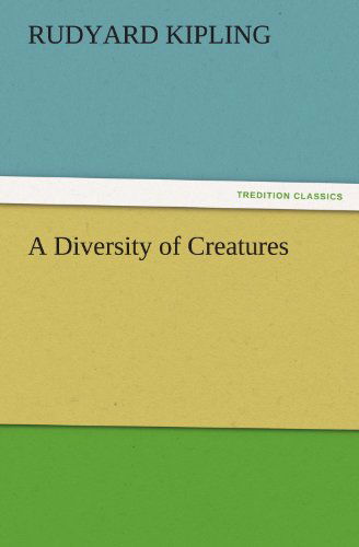 A Diversity of Creatures - Rudyard Kipling - Bøger - Tredition Classics - 9783842448179 - 3. november 2011