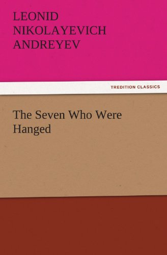 The Seven Who Were Hanged (Tredition Classics) - Leonid Nikolayevich Andreyev - Książki - tredition - 9783842464179 - 25 listopada 2011