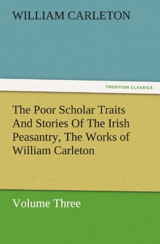 Cover for William Carleton · The Poor Scholar Traits and Stories of the Irish Peasantry, the Works of William Carleton, Volume Three (Tredition Classics) (Paperback Book) (2011)