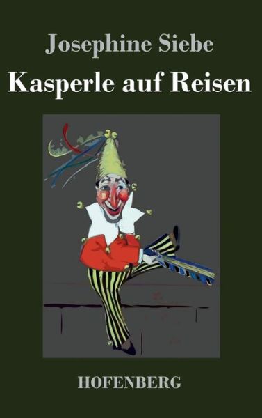 Cover for Josephine Siebe · Kasperle Auf Reisen (Gebundenes Buch) (2016)