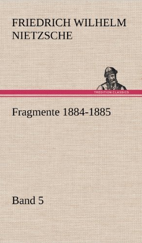 Cover for Friedrich Wilhelm Nietzsche · Fragmente 1884-1885, Band 5 (Innbunden bok) [German edition] (2012)