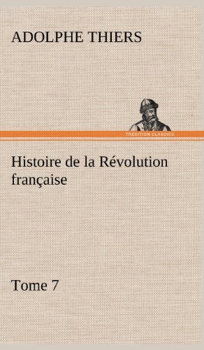 Cover for Adolphe Thiers · Histoire De La R Volution Fran Aise, Tome 7 (Inbunden Bok) [French edition] (2012)