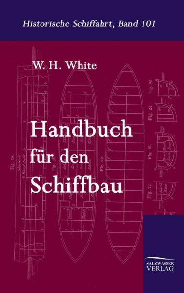 Cover for W H White · Handbuch Fur Den Schiffbau (Hardcover Book) [German edition] (2010)