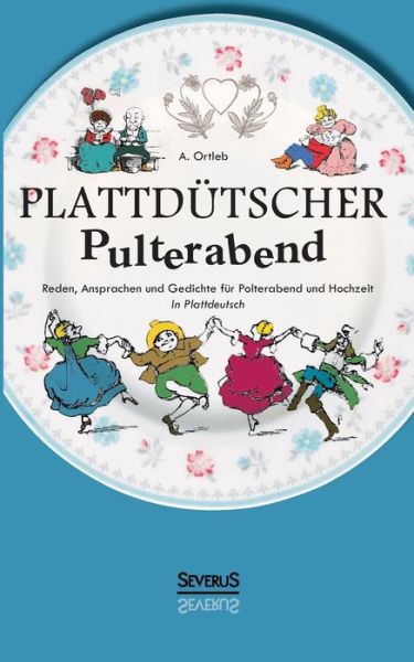 Cover for A. Ortleb · Plattdutscher Pulterabend: Reden, Ansprachen Und Gedichte Fur Polterabend Und Hochzeit. in Plattdeutsch (Paperback Book) [German edition] (2023)