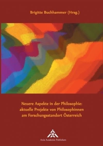 Cover for Brigitte Buchhammer · Neuere Aspekte in der Philosophie: aktuelle Projekte von Philosophinnen am Forschungsstandort OEsterreich (Paperback Bog) (2016)