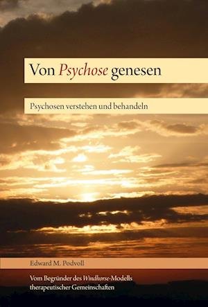Cover for Edward M. Podvoll · Von Psychose genesen (Gebundenes Buch) (2017)