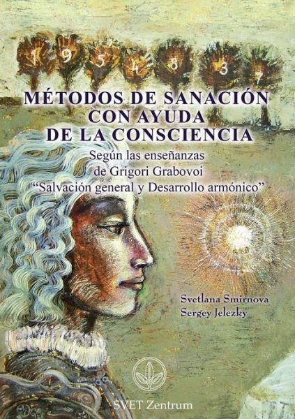 Cover for Svetlana Smirnova · Metodos De Sanacion Con Ayuda De La Consciencia (Paperback Book) [Spanish edition] (2015)