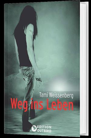 Weissenberg:Weg ins Leben - Tami Weissenberg - Książki - Edition Outbird - 9783948887179 - 21 marca 2024