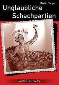 Cover for Rieger · Unglaubliche Schachpartien (Bok)