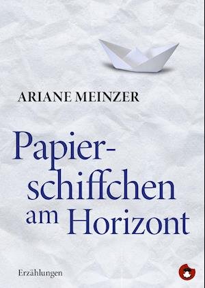 Cover for Ariane Meinzer · Papierschiffchen am Horizont (Paperback Book) (2021)