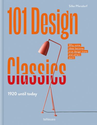 101 Design Classics: Why some ideas become true design icons and others don't, 1920 until Today - Silke Pfersdorf - Books - teNeues Publishing UK Ltd - 9783961714179 - September 1, 2022