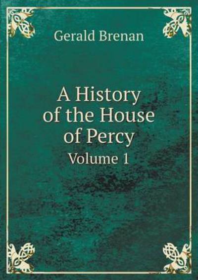 Cover for Gerald Brenan · A History of the House of Percy Volume 1 (Paperback Book) (2015)