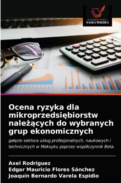 Cover for Axel Rodriguez · Ocena ryzyka dla mikroprzedsi?biorstw nale??cych do wybranych grup ekonomicznych (Paperback Book) (2021)