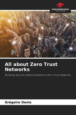 Cover for Gregoire Denis · All about Zero Trust Networks (Paperback Book) (2021)