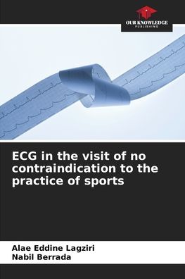 Cover for Alae Eddine Lagziri · ECG in the visit of no contraindication to the practice of sports (Paperback Book) (2021)