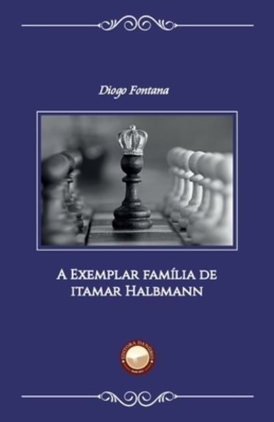 Cover for Diogo Fontana · A Exemplar Familia de Itamar Halbmann (Paperback Bog) (2018)