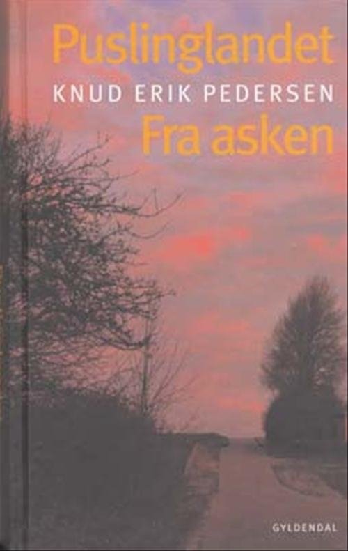 Cover for Knud Erik Pedersen · Gyldendal Hardback: Puslinglandet / Fra asken (Gebundenes Buch) [1. Ausgabe] (2004)