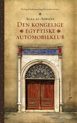 Cover for Alaa Al-Aswany · Den kongelige egyptiske automobilklub (Innbunden bok) [1. utgave] [Indbundet] (2014)