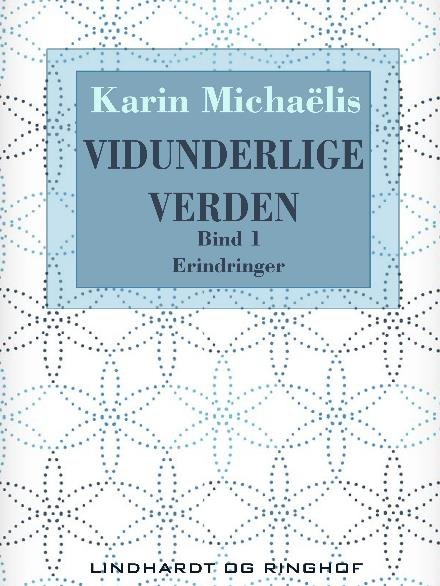 Vidunderlige verden: Vidunderlige verden (bd. 1) - Karin Michaëlis - Books - Saga - 9788711833179 - November 3, 2017
